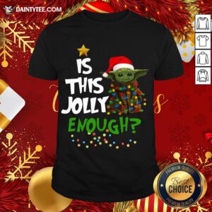 Funny Santa Baby Yoda Is This Jolly Enough Christmas Shirt- Design By Daintytee.com