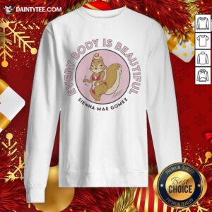 Funny Sienna Mae Gomez Every Body Is Beautiful Sweatshirt- Design By Daintytee.com
