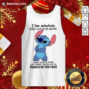 Funny Stitch I Love Everybody Some I Love To Be Around Some I Love To Avoid And Others I Would Love To Punch In The Face Tank Top- Design By Daintytee.com