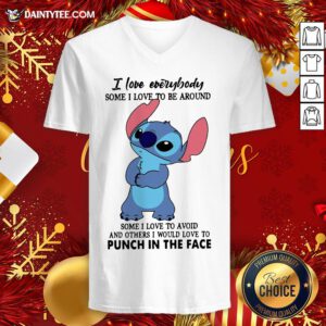 Funny Stitch I Love Everybody Some I Love To Be Around Some I Love To Avoid And Others I Would Love To Punch In The Face V Neck- Design By Daintytee.com