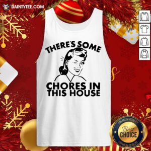 - Design By Daintytee.comFunny There’s Some Chores In This House Tank Top