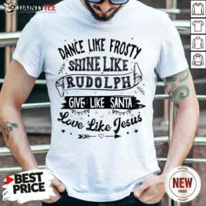 Xmas Dance Like Frosty Santa Rudolph Love Jesus Shirt - Design By Fanatictees.com