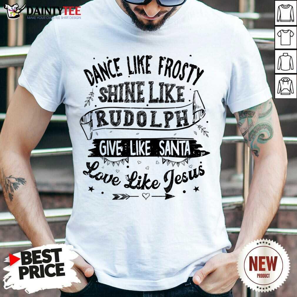 Xmas Dance Like Frosty Santa Rudolph Love Jesus Shirt - Design By Fanatictees.com