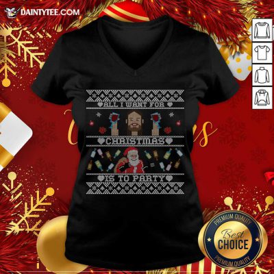 All I Want For Christmas Is To Party V Neck- Design By Daintytee.com