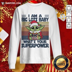 Good Christmas Santa Baby Yoda Hug Big Lots I Am A What’s Your Superpower Vintage Sweatshirt- Design By Daintytee.com