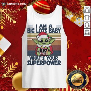 Good Christmas Santa Baby Yoda Hug Big Lots I Am A What’s Your Superpower Vintage Tank Top- Design By Daintytee.com
