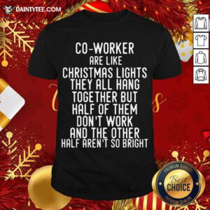 Co-Workers Are Like Christmas Lights T-Shirt- Design By Daintytee.com