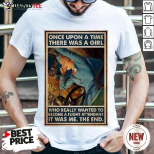 Good Flight Once Upon A Time There Was A Girl Who Really Wanted To Become A Flight Shirt- Design By Daintytee.com