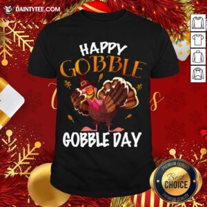 Good Happy Gobble Gobble Dabbing Turkey Thanksgiving Celebration T-Shirt- Design By Daintytee.com