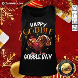 Good Happy Gobble Gobble Dabbing Turkey Thanksgiving Celebration Tank Top- Design By Daintytee.com