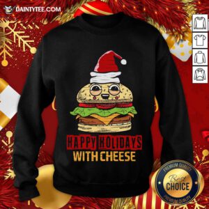 Happy Holidays With Cheese Christmas Cheese Burger Sweatshirt- Design By Daintytee.com