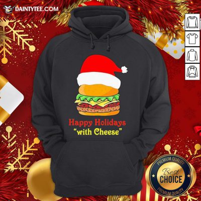 Good Happy Holidays With Cheese Hoodie- Design By Daintytee.com