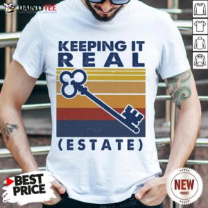 Good Keeping It Real Estate Vintage Shirt- Design By Daintytee.com