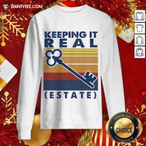 Good Keeping It Real Estate Vintage Sweatshirt- Design By Daintytee.com