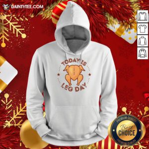 Good Today Is Leg Day Thanksgiving Turkey Hoodie - Design By Daintytee.com