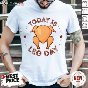 Good Today Is Leg Day Thanksgiving Turkey T-Shirt- Design By Daintytee.com