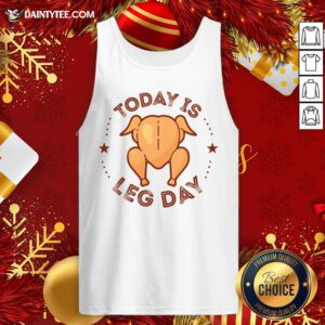Good Today Is Leg Day Thanksgiving Turkey Tank Top- Design By Daintytee.com