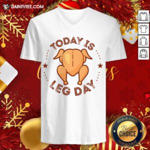 Good Today Is Leg Day Thanksgiving Turkey V Neck- Design By Daintytee.com