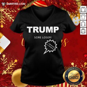 Good Trump Sore Loser I Demand A Recount Election 2020 V Neck- Design By Daintytee.com