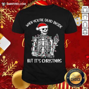 - Design By Daintytee.comGood When You're Dear Inside But It's Christmas Pullovers Shirt