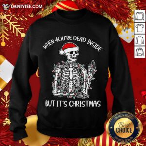 Good When You're Dear Inside But It's Christmas Pullovers Sweatshirt- Design By Daintytee.com