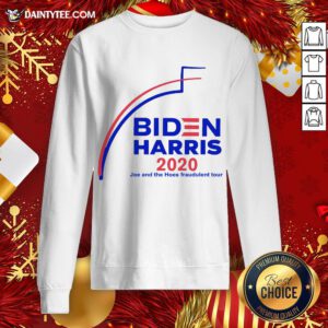 - Design By Daintytee.comHot Biden Harris 2020 Joe And The Hoes Fraudulent Tour Sweatshirt