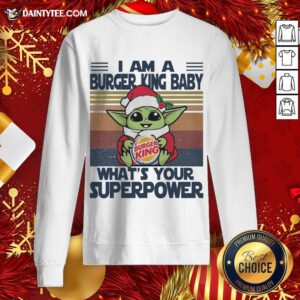 Hot Christmas Santa Baby Yoda Hug Burger King I Am A What’s Your Superpower Vintage Sweatshirt- Design By Daintytee.com