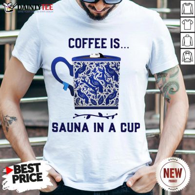 Hot Coffee Is Sauna In A Cup Vintage Shirt- Design By Daintytee.com