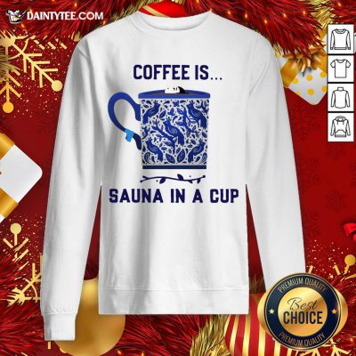 Hot Coffee Is Sauna In A Cup Vintage Sweatshirt- Design By Daintytee.com