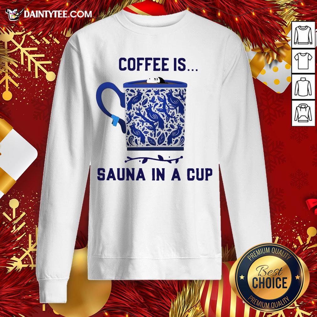 Hot Coffee Is Sauna In A Cup Vintage Sweatshirt- Design By Daintytee.com Hot Coffee Is Sauna In A Cup Vintage Sweatshirt- Design By Daintytee.com