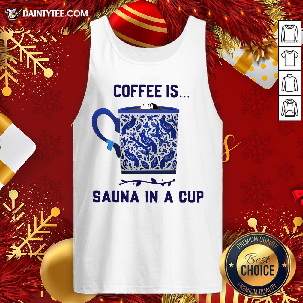 Hot Coffee Is Sauna In A Cup Vintage Tank Top- Design By Daintytee.com Hot Coffee Is Sauna In A Cup Vintage Tank Top- Design By Daintytee.com