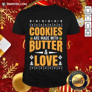 Hot Cookies Are Made With Butter And Love Christmas Gift T-Shirt- Design By Daintytee.com