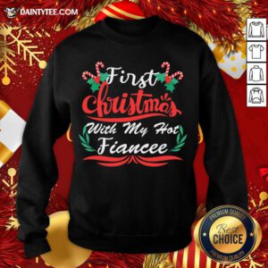 First Christmas With My Hot Fiancee First Christmas With My Hot New Fiancee Sweatshirt- Design By Daintytee.com