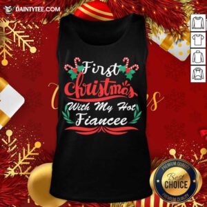 First Christmas With My Hot Fiancee First Christmas With My Hot New Fiancee Tank Top- Design By Daintytee.com