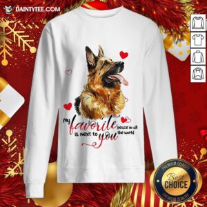 Hot German Shepherd Dog My Favorite Peace In All The World Is Next You Sweatshirt- Design By Daintytee.com