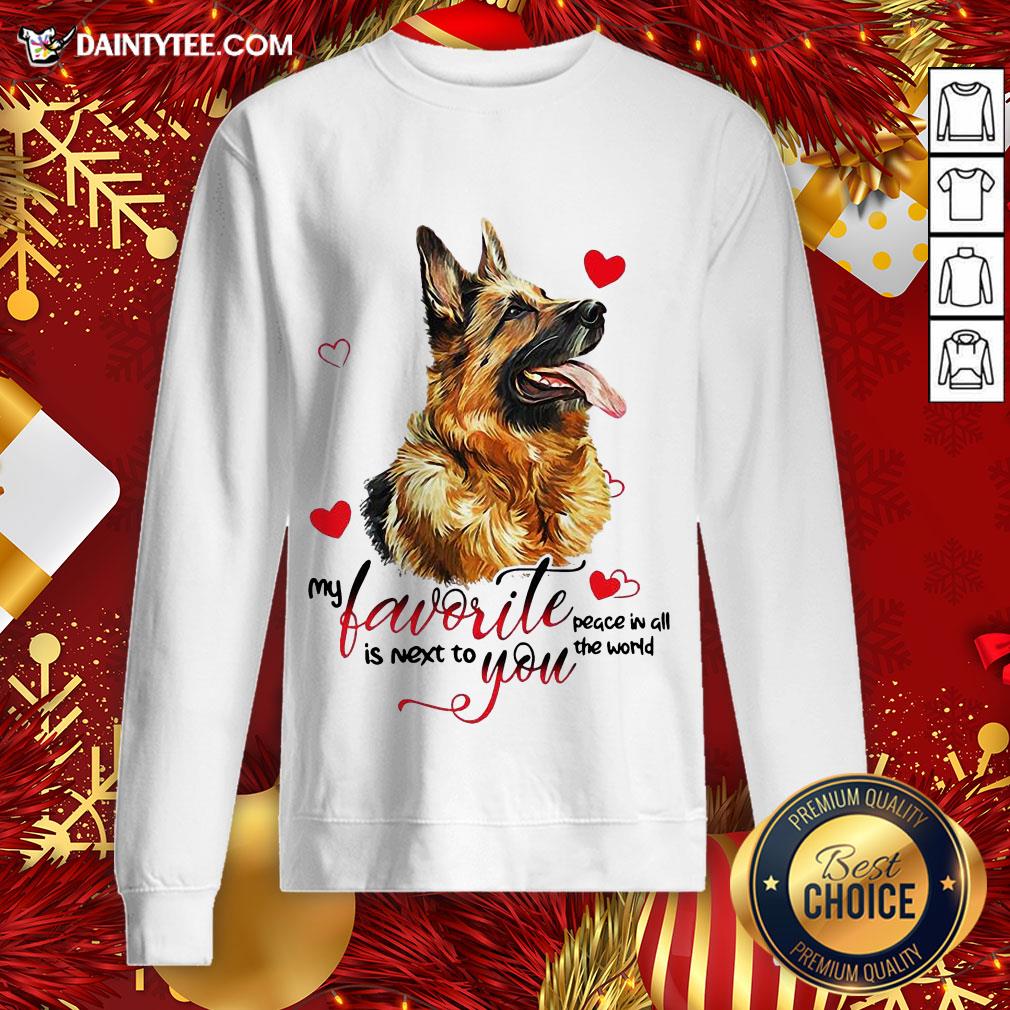 Hot German Shepherd Dog My Favorite Peace In All The World Is Next You Sweatshirt- Design By Daintytee.com Hot German Shepherd Dog My Favorite Peace In All The World Is Next You Sweatshirt- Design By Daintytee.com