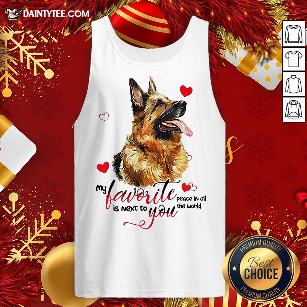 Hot German Shepherd Dog My Favorite Peace In All The World Is Next You Tank Top- Design By Daintytee.com Hot German Shepherd Dog My Favorite Peace In All The World Is Next You Tank Top- Design By Daintytee.com