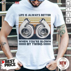 - Design By Daintytee.comHot Mechanic Life Is Always Better When You’re Blown By Twins Vintage Retro Shirt