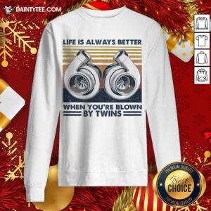 Hot Mechanic Life Is Always Better When You’re Blown By Twins Vintage Retro Sweatshirt- Design By Daintytee.com