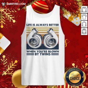 Hot Mechanic Life Is Always Better When You’re Blown By Twins Vintage Retro Tank Top- Design By Daintytee.com