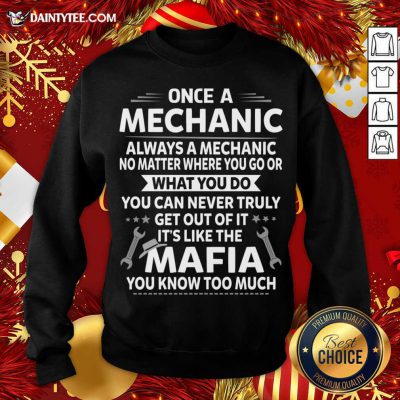 One A Mechanic Always A Mechanic No Matter Where You Go Or What You Do Mafia Sweatshirt- Design By Daintytee.com