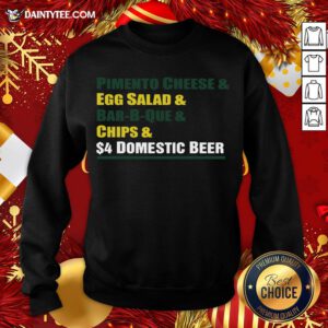 Hot Pimento Cheese And Egg Salad And Bar-B-Que And Chips And Domestic Beer Sweatshirt- Design By Daintytee.com