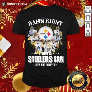 So Damn Right I Am A Pittsburgh Steelers Fan Now And Forever Signature Shirt- Design By Daintytee.com