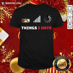 Things I Hate Funny Programmer Gamer Birthday Christmas Gift T-Shirt- Design By Daintytee.com