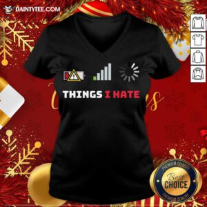 Things I Hate Funny Programmer Gamer Birthday Christmas Gift V Neck- Design By Daintytee.com
