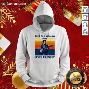 Hot This Old Woman Loves Elvis Presley Vintage Hoodie- Design By Daintytee.com