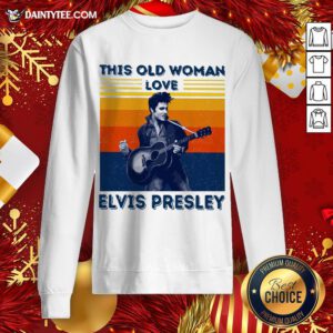 Hot This Old Woman Loves Elvis Presley Vintage Sweatshirt- Design By Daintytee.com