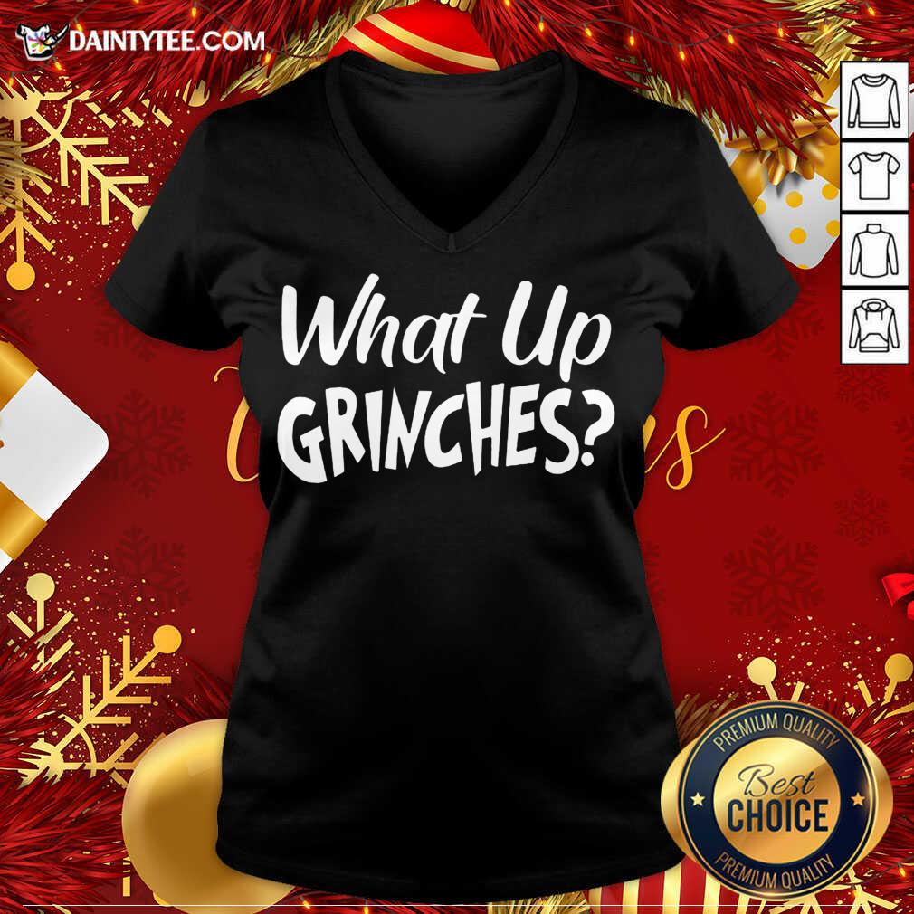 What Up Grinches V Neck- Design By Daintytee.com