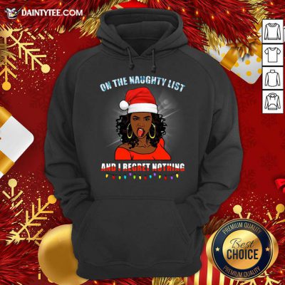 Black Girl On The Naughty List And I Regret Nothing Christmas Hoodie- Design By Daintytee.com