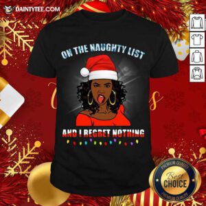 Black Girl On The Naughty List And I Regret Nothing Christmas Shirt- Design By Daintytee.com